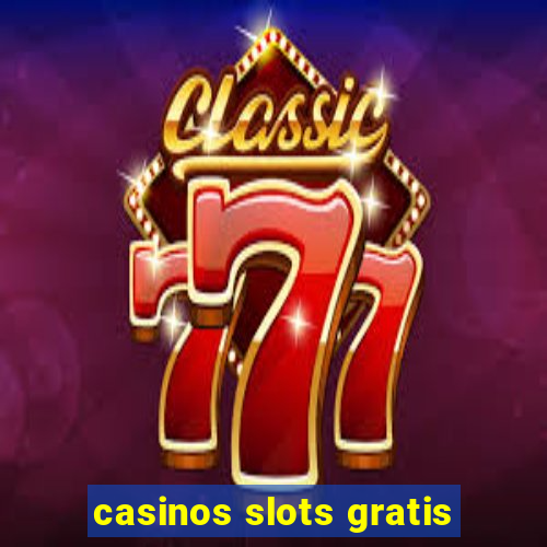 casinos slots gratis