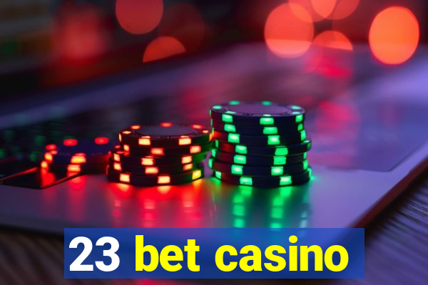 23 bet casino