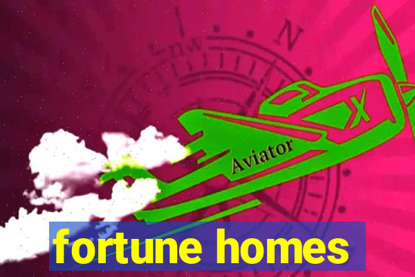 fortune homes