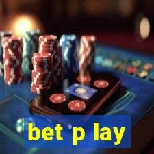 bet p lay