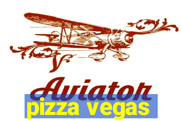 pizza vegas