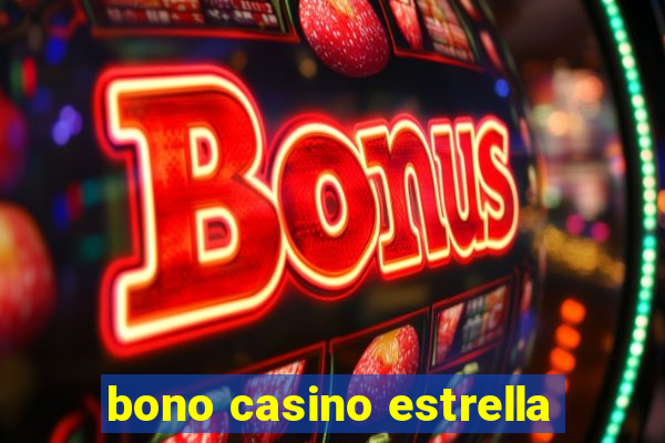 bono casino estrella