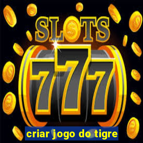 criar jogo do tigre