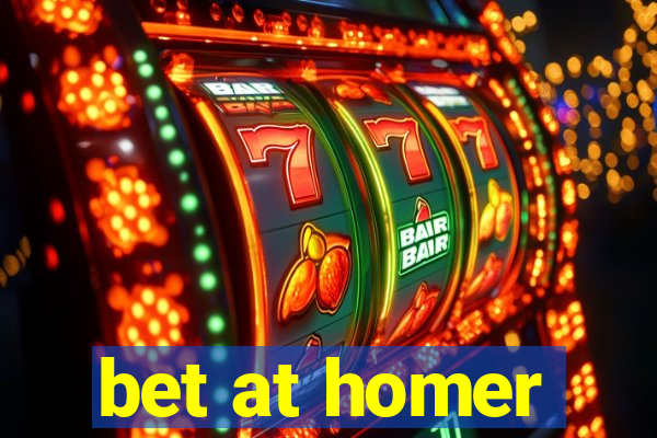 bet at homer