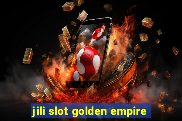 jili slot golden empire