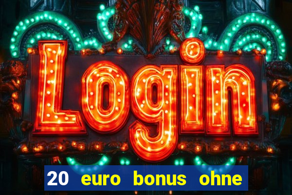 20 euro bonus ohne einzahlung casino 2022