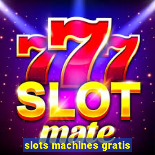 slots machines gratis