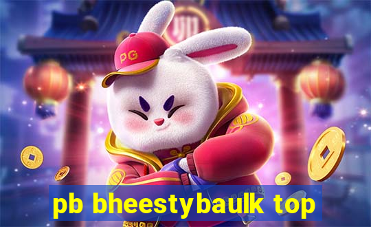 pb bheestybaulk top