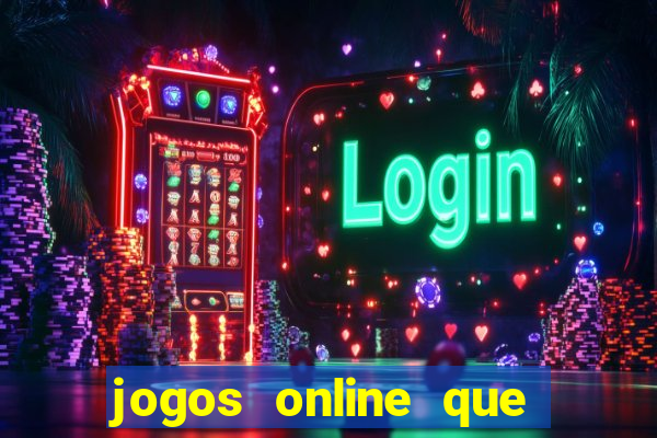 jogos online que rendem dinheiro