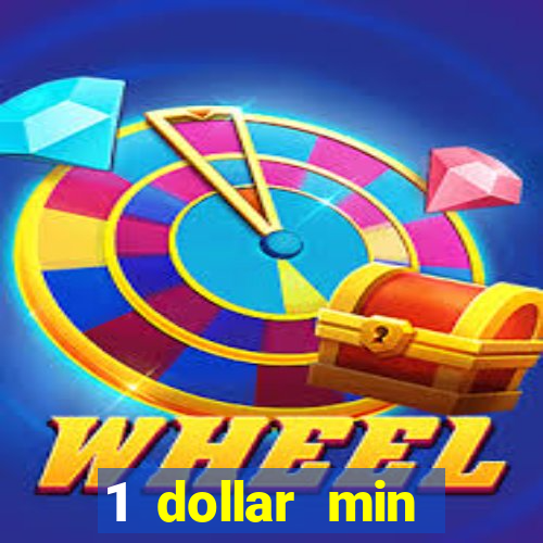 1 dollar min deposit casino