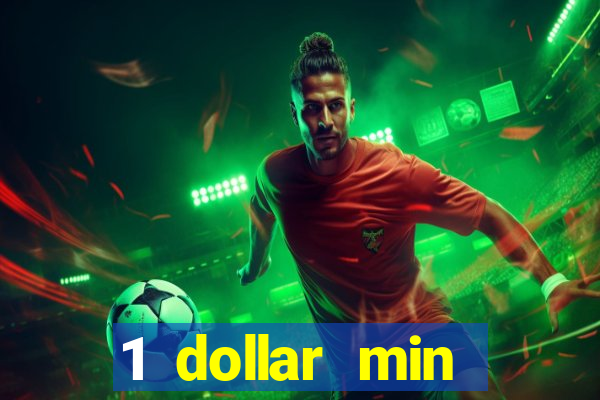 1 dollar min deposit casino