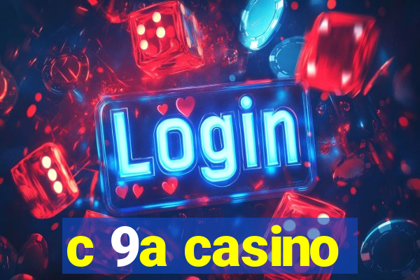 c 9a casino