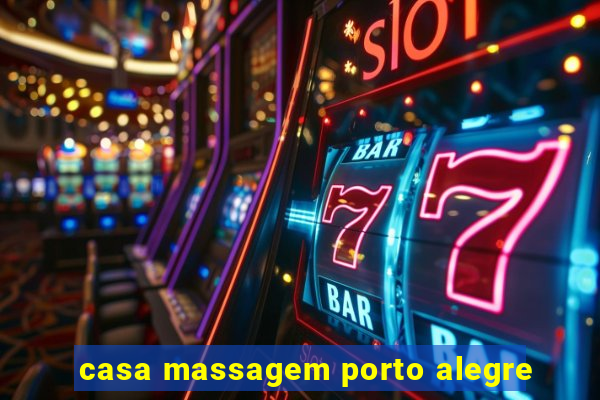 casa massagem porto alegre