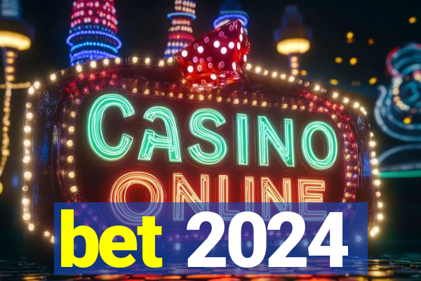 bet 2024