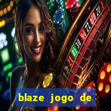 blaze jogo de ganhar dinheiro