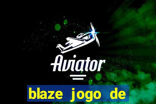 blaze jogo de ganhar dinheiro