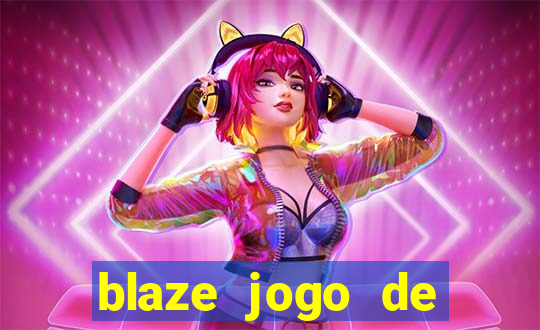 blaze jogo de ganhar dinheiro