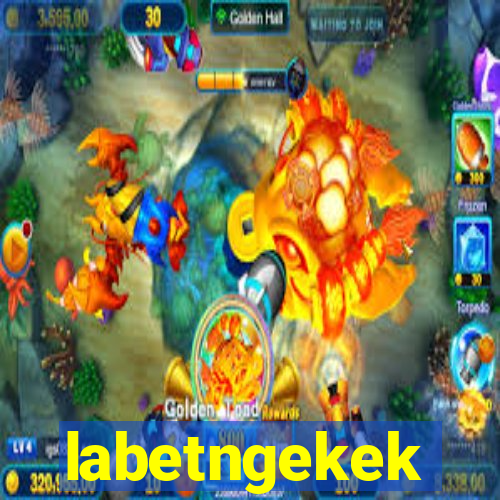 labetngekek