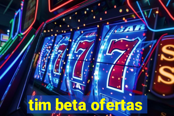 tim beta ofertas