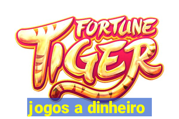 jogos a dinheiro