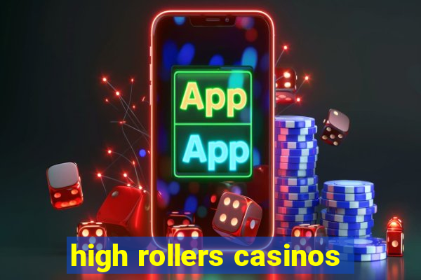 high rollers casinos