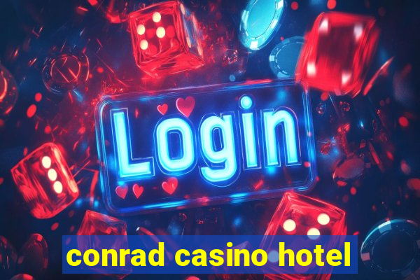 conrad casino hotel