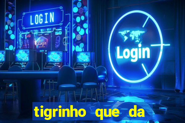 tigrinho que da bonus no cadastro