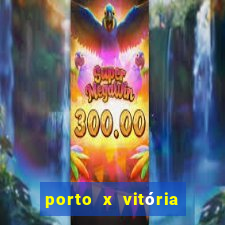 porto x vitória sc palpite