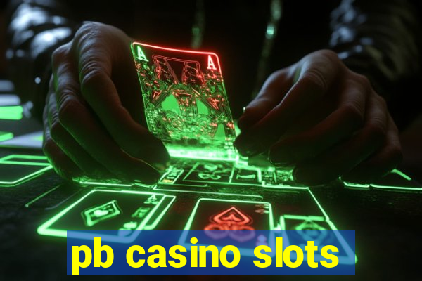 pb casino slots