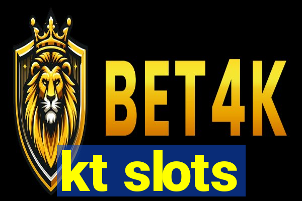 kt slots