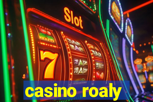 casino roaly