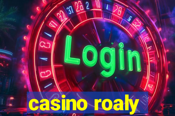 casino roaly