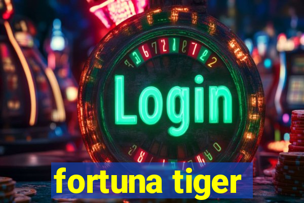 fortuna tiger