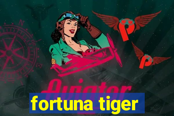 fortuna tiger