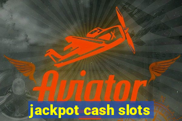 jackpot cash slots