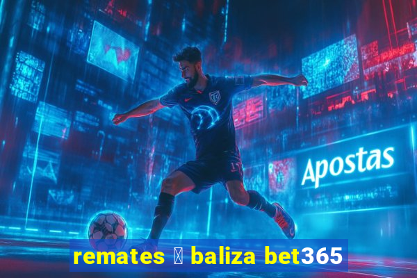 remates 脿 baliza bet365