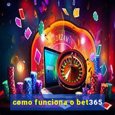 como funciona o bet365