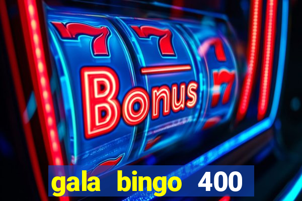 gala bingo 400 welcome bonus