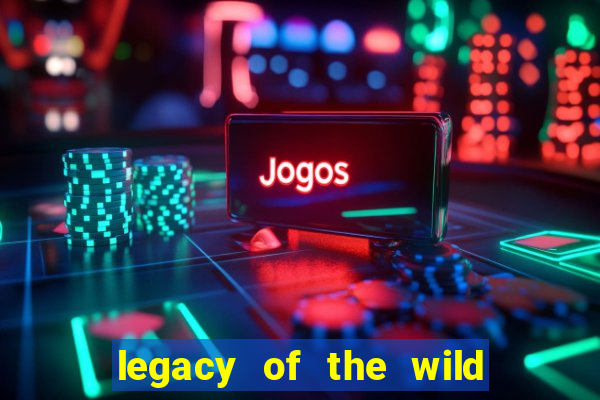 legacy of the wild 2 slot