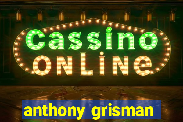 anthony grisman