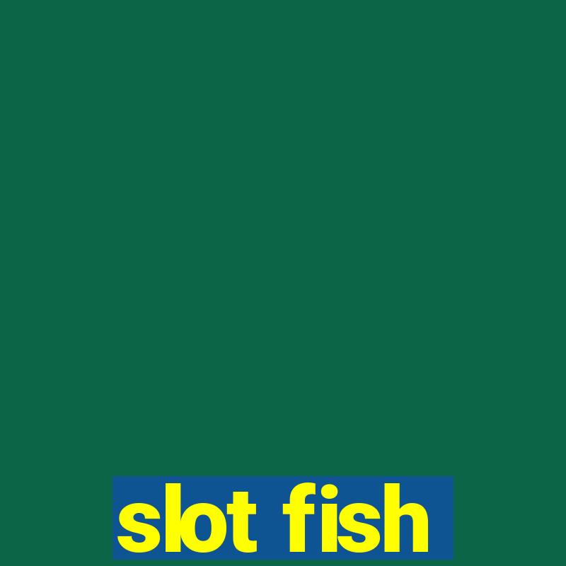 slot fish