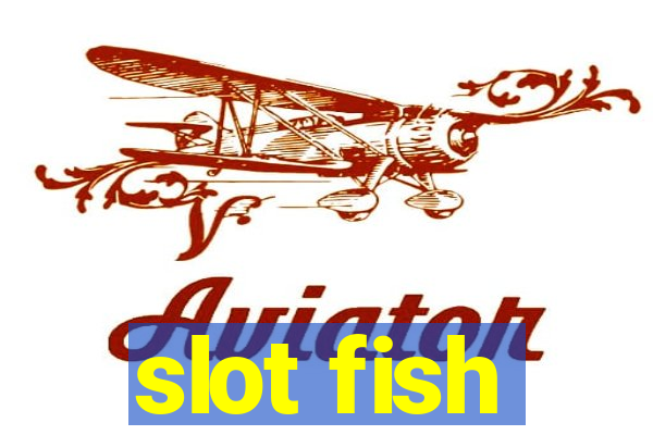 slot fish