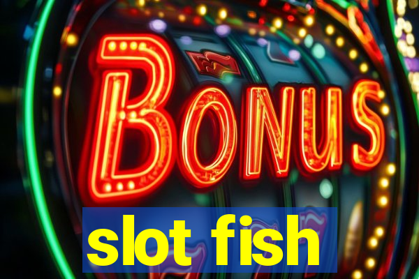 slot fish