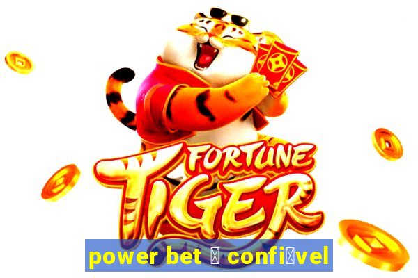 power bet 茅 confi谩vel