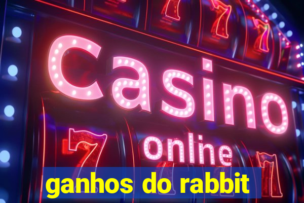 ganhos do rabbit