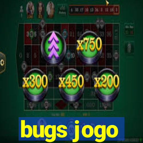 bugs jogo