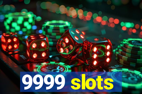 9999 slots