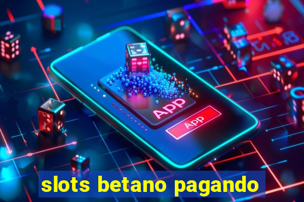 slots betano pagando