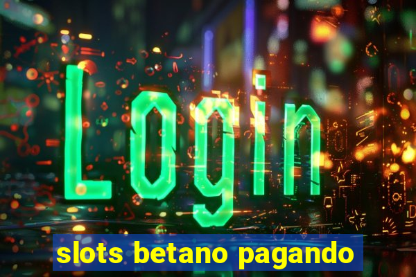 slots betano pagando