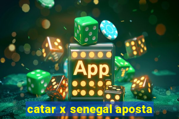 catar x senegal aposta